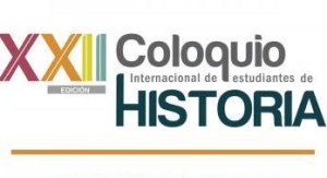 XXII Coloquio Internacional de Estudiantes de Historia | 2012