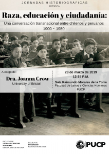 Raza, educación y ciudadanía: Una conversación transnacional entre chilenos y peruanos (1900-1950) | Dra. Joanna Crow (University of Bristol)