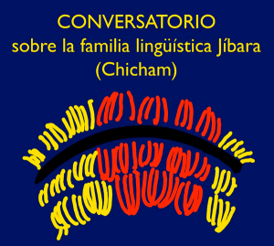 Conversatorio sobre la familia lingüística Jíbara (Chicham)
