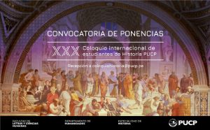 Convocatoria de ponencias | XXX Coloquio Internacional de Estudiantes de Historia PUCP