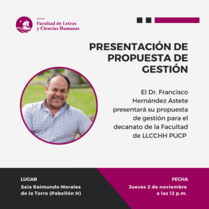 Presentación de la propuesta de gestión del Dr. Francisco Hernández Astete para el decanato de la Facultad de LLCCHH
