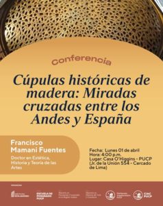Conferencia | Cúpulas Históricas de Madera: Miradas Cruzadas entre los Andes y España