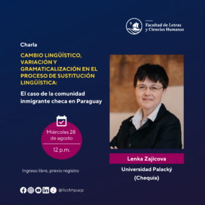 Charla | Cambio lingüístico, variación y gramaticalización en el proceso de sustitución lingüística: el caso de la comunidad inmigrante checa en Paraguay