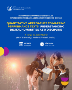 Charla internacional: «Quantitative Approaches to Mapping Performance Texts: Understanding Digital Humanities as a Discipline»